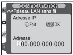 Résseau LAN sans fil Adresse IP Fait ENTER OK Adresse 000.000.000.000
