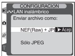 CONFIGURACIÓN VLAN inalámbrico Enviar archivo como: NEF(Raw) + JPE Acep Sólo JPEG