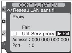 CONFIGURATION Réseau LAN sans fil Proxy Fait □ Util. Serv. proxy ▶ Fait Adresse : 000.000.000.000 Port : 0