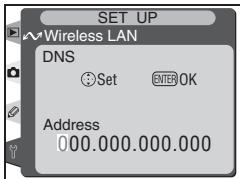 SET UP ~Wireless LAN DNS Set ENTER OK Address 000.000.000.000