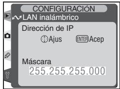 CONFIGURACIÓN LAN inalámbrico Dirección de IP ● Ajus ENTER Acep Máscara 255.255.255.000