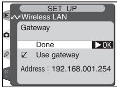 SET UP Wireless LAN Gateway Done ▶OK ✓ Use gateway Address : 192.168.001.254