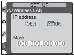 SET UP Wireless LAN IP address Set ENTER OK Mask 000.000.000.000