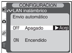 CONFIGURACIÓN WLAN inalámbrico Envio automático OFF Apagado ▶ Acep ON Encendido