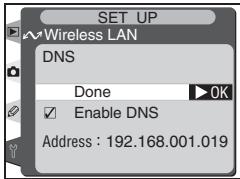 SET UP ~Wireless LAN DNS Done ▶OK ✓ Enable DNS Address : 192.168.001.019