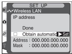 SET UP Wireless LAN IP address Done Obtain automatic ▶Set Address : 000.000.000.000 Mask : 000.000.000.000