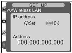 SET UP ~Wireless LAN IP address Set ENTER OK Address 000.000.000.000