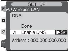 SET UP Wireless LAN DNS Done Enable DNS Set Address: 000.000.000.000