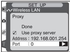 SET UP ~Wireless LAN Proxy Done ✓ Use proxy server Address : 192.168.001.254 Port : 0
