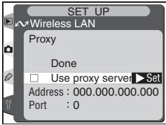 SET UP Wireless LAN Proxy Done □ Use proxy server ▶ Set Address : 000.000.000.000 Port : 0