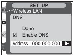 SET UP Wireless LAN DNS Done Enable DNS Address: 000.000.000.