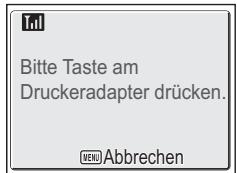 Bitte Taste am Druckeradapter drücken. MENU Abbrechen
