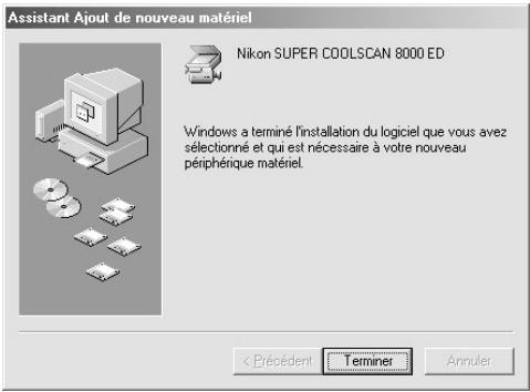 Assistant Ajout de nouveau matériel Nikon SUPER COOLSCAN 8000 ED Windows a terminé l'installation du logiciel que vous avez sélectionné et qui est nécessaire à votre nouveau périphérique matériel. < Précédent Terminer Annuler