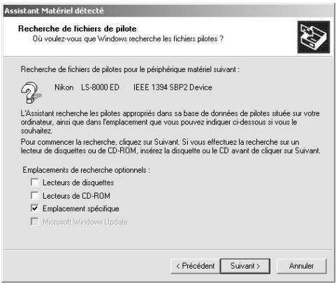 Assistant Matériel détecté Recherche de fichiers de pilote Dù voulez-vous que Windows recherche les fichiers pilotes ? Recherche de fichiers de pilotes pour le périphérique matériel suivant : Nikon LS-8000 ED IEEE 1394 SBP2 Device L'Assistant recherche les pilotes appropriés dans sa base de données de pilotes située sur votre ordinateur, ainsi que dans l'emplacement que vous pouvez indiquer ci-dessous si vous le souhaitez. Pour commencer la recherche, cliquez sur Suivant. Si vous effectez la recherche sur un lecteur de disquettes ou de CD-ROM, insérez la disquette ou le CD avant de cliquer sur Suivant. Emplacements de recherche optionnels : □ Lecteurs de disquettes □ Lecteurs de CD-ROM ☑ Emplacement spécifique □ Microsoft Windows Update < Précédent Suivant > Annuler