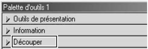 Palette d'outils 1 ► Outils de présentation ► Information ► Découper