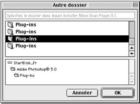 Autre dossier Spécifiez le dossier dans lequel installer Nikon Scan Plugin 3.1. Plug-ins Plug-ins Plug-ins Plug-ins StartDisk_Fr Adobe Photoshop® 5.0 Plug-Ins Annuler OK