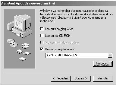 Assistant Ajout de nouveau matériel Windows va rechercher des nouveaux pilotes dans sa base de données, sur votre disque dur et dans les endroits sélectionnés. Cliquez sur Suivant pour commencer la recherche. Lecteurs de disquettes Lecteur de CD-ROM Microsoft\Windows Update Définir un emplacement : G:\INF\LS8000\Win98SE Parcourir... < Précédent Suivant > Annuler