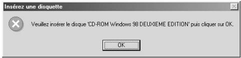 Insérez une disquette Veuillez insérer le disque 'CD-ROM Windows 98 DEUXIÈME EDITION' puis cliquer sur OK. OK