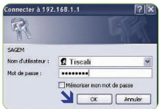 Connector à 192.168.1.1 SAGEM Nom d'utilisateur : Tiscali Mot de passe : ********** Mémoriser non mot de passe OK Annuler