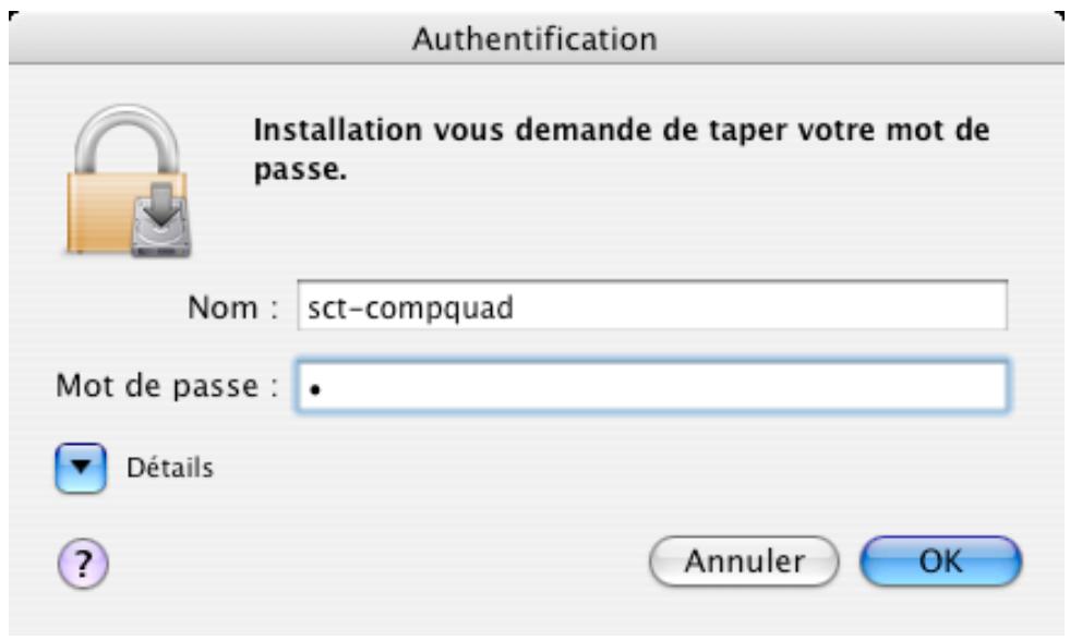 Authentication Installation vous demande de taper votre mot de passe. Nom : sct-compquad Mot de passe : • Détails ? Annuler OK