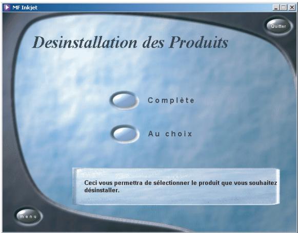 MF Inkjet Desinstallation des Produits Complète Au choix Ceci vous permettra de sélectionner le produit que vous souhaitez désinstaller.