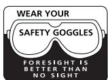 WEAR YOUR SAFETY GOGGLES FORESIGHT IS BETTER THAN NO SIGHT
