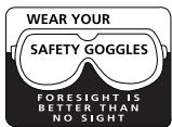 WEAR YOUR SAFETY GOGGLES FORESIGHT IS BETTER THAN NO SIGHT