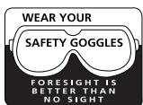 WEAR YOUR SAFETY GOGGLES FORESIGHT IS BETTER THAN NO SIGHT