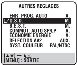 AUTRES REGLAGES ENR. PROG. AUTO A. F O.S.D. M. B.E.S.T. M. COMMUT. AUTO SP/LP A. ECONOMIE ENERGIE A. SELECTION AV2 AUX. SYST. COULEUR PAL/NTSC [▲▼] → ⚠️ [MENU] : SORTIE