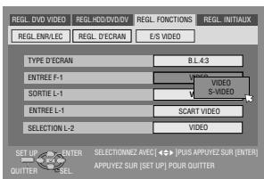 REGL. DVD VIDEO REGL.HDD/DVD/0V REGL. FONCTIONS REGL. INITIAUX REGL.ENVLEC REGL. D'ECRAN E/S VIDEO TYPE D'ECRAN B L 43 ENTREE F-1 VIDEO SORTIE L-1 S-MID ENTREE L-1 SCART VIDEO SELECTION L-2 VIDEO SET UP ENTER SELECTIONNEZ AVEC [ <> ] (FUS) APPLYEZ SUR [ ENTER ] QUIPTER SELL APPLYEZ SUR [ SET UP ] POUR QUITTER