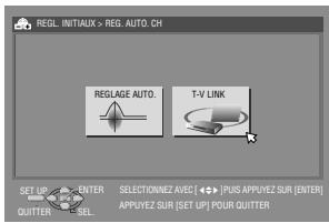 REGL. INITIALX > REG. AUTO.CH REGLAGE AUTO. T-V LINK SET_UP ENTER SELECTIONNEZ AVEC (←) PLUS APPVYEZ SUR [ENTER] QUITTER SEL. APPLYEZ SUR [SET_UP] POUR QUITTER