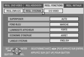 REGL. DVD VIDEO REGL. ROD/DVD/VO REGL. FONCTIONS REGL. INITIALUX REGL. ENR/LEC REGL. D'ECRAN E/S VIDEO SUPERPOSER AUTO FOND BLEU MARCHE LUMINOSITE AFFICHEUR FORTÉ ÉCONOMIE D'ENERGIE ARRET LANGUE D'ECRAN ENGLISH SET UP → CENTER SELECTIONNEZ AVEC [ ↔ ] PLUS APPLYZ SUR (ENTER) QUITTER → SEL... APPLYZ SUR [SET UP] POUR QUITTER