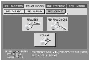 REGLD VIDEO REGLD HDD/DVD REGLD VDD REGLD FONCTIONS REGLD INITIALX REGLD HD REGLD DISC FINALISER ANN FINA. DISQUE VIDEO VIDEO FORMAT SET UP ENTER SORTIE SELL SELECTIONEZ AVEC [100] PLUS APPUYE SUR [ENTER] PHASE [SET UP] TO EXIT