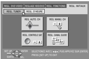 REGL. DVD VIDEO REGLAGE HDD/DVD REGL. FONCTIONS REGL. INITIAUX REGL. TUNER REGL. D'HEURE REG. AUTO. CH REG. MANU. CH + + REG. CONTROLE SAT + + REG. CANAL GUIDE r1_2_3_4_5_6_7_8_9_10_11_12_13_14_15_16_17_18_19_20_21_22_23_24_25_26_27_28_29_30_31_32_33_34_35_36_37_38_39_40_41_42_43_44_45_46_47_48_49_50_51_52_53_54_55_56_57_58_59_60_61_62_63_64_65_66_67_68_69_70_71_72_73_74_75_76_77_78_79_80_81_82_83_84_85_86_87_88_89_90_91_92_93_94_95_96_97_98_99_100 SET UP ENTER SELECTIONEZ AVEC [40+] PUIS APPUYEZ SUR [ENTER] PRESS [SET UP] TO EXIT