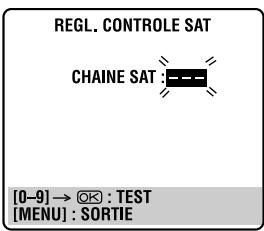 REGL. CONTROLE SAT CHAINE SAT : --- | [0-9] → ⚗ : TEST [MENU] : SORTIE