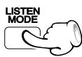 KENWOOD DVT-8300 - Appuyer sur la touche LISTEN mode. - 1