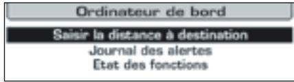 Ordinateur de bord Saisir la distance à destination Journal des alertes Etat des fonctions
