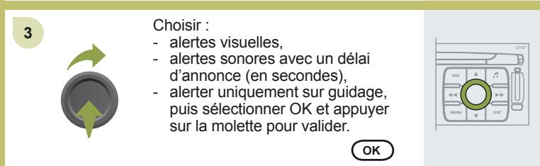 3 Choisir : - alertes visuelles, - alertes sonores avec un délai d'annonce (en secondes), - alerter uniquement sur guidage, puis sélectionner OK et appuyer sur la molette pour valider. OK