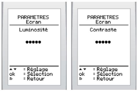 PARAMETRES Ecran Luminosité ●●●●● ▲▼ = Réglage ok = Sélection ► = Retour PARAMETRES Ecran Contraste ●●●●● ▲▼ = Réglage ok = Sélection ► = Retour