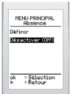 MENU PRINCIPAL Absence Définir Désactiver (Off) ok = Sélection B = Retour