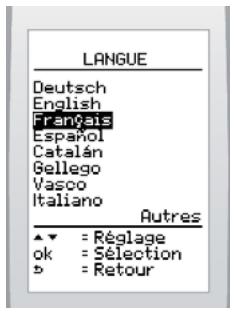 LANGUE Deutsch English Français Español Catalán Gellego Vasco Italiano Autres ▼ = Réglage ok = Sélection » = Retour