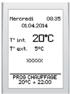 Mercredi 08:35 01.04.2014 T° int. 20°C T° ext. 5°C XXXXX PROG CHAUFFAGE 20°C → 22:00