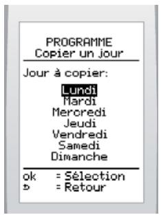 PROGRAMME Copier un jour Jour à copier: Lundi Mardi Mercredi Jeudi Vendredi Samedi Dimanche ok = Sélection b = Retour