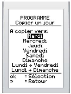 PROGRAMME Copier un Jour A copier vers: Mardi Mercredi Jeudi Vendredi Samedi Dimanche Lundi → Vendredi Lundi → Dimanche ok = Sélection » = Retour
