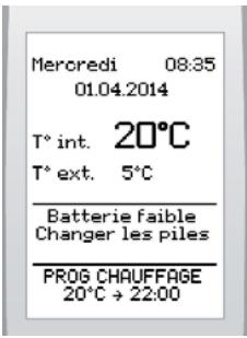 Mercredi 08.35 01.04.2014 T° int. 20°C T° ext. 5°C Batterie faible Changer les piles PROG CHAUFFAGE 20°C + 22:00