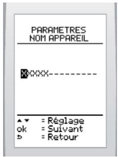 PARAMETRES NOM APPAREIL XXXX ▲▼ = Réglage ok = Suivant ► = Retour