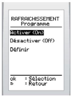 RAFRAICHISSEMENT Programme Activer (On) Désactiver (Off) Définir ok = Sélection b = Retour