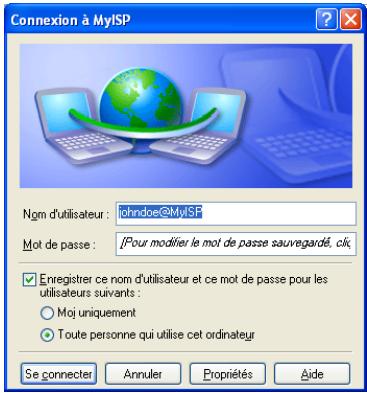 Connexion à MyISP Nom d'utilisateur : loindoe@MyISP Mot de passe : !Pour modifier le mot de passe sauvegardé, clic Enregistrer ce nom d'utilisateur et ce mot de passe pour les utilisateurs suivants : Moj uniquement Toute personne qui utilise cet ordinateur Se connecter Annuler Propriétés Aide