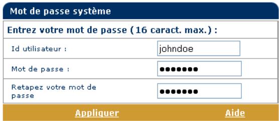 Mot de passe système Entrez votre mot de passe (16 caract. max.) : Id utilisateur : johndoe Mot de passe : •••••••• Retapez votre mot de passe •••••••• Appliquer Aide