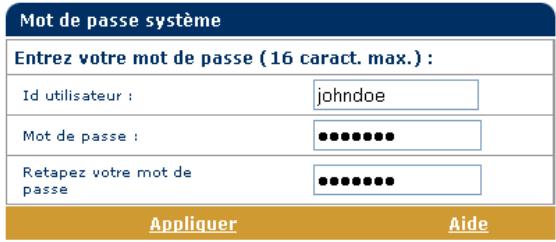 Mot de passe système Entrez votre mot de passe (16 caract. max.) : Id utilisateur : johndoe Mot de passe : •••••••• Retapez votre mot de passe •••••••• Appliquer Aide